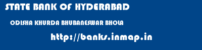 STATE BANK OF HYDERABAD  ODISHA KHURDA BHUBANESWAR BHOLA  banks information 